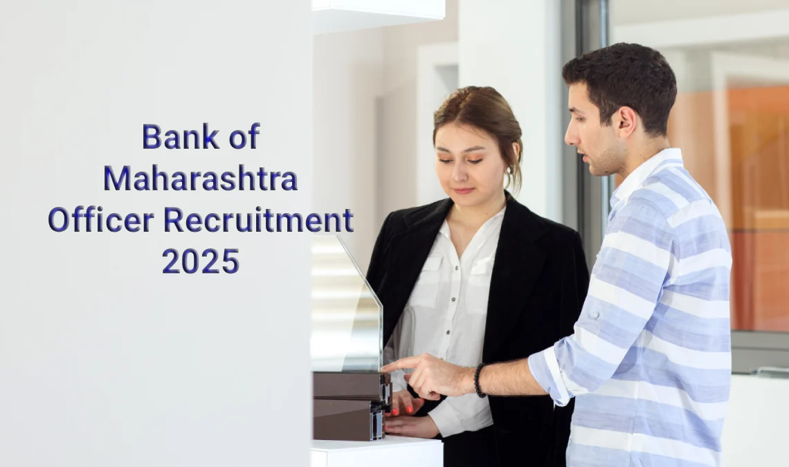 Bank of Maharashtra Officer Recruitment 2025: बैंक ने निकली 500 पदों पर परमानेंट नौकरियां, 35 साल वाले भी आवेदन करे साथ में शानदार सैलरी